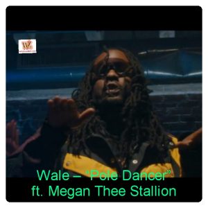 Wale – “Pole Dancer” ft. Megan Thee Stallion