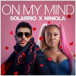 Nigerian Music Solarrio ft Niniola - On My Mind Mp3 Download