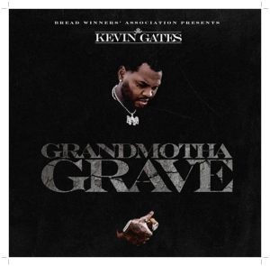 Kevin Gates Grandmotha Grave Mp3 Download