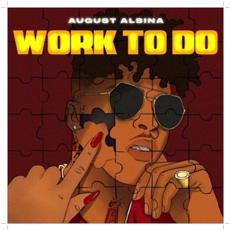 August Alsina on this song get Work To Do