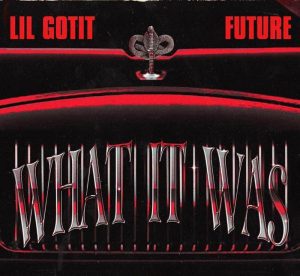 Lil Gotit new song titled What It Was ft. Future