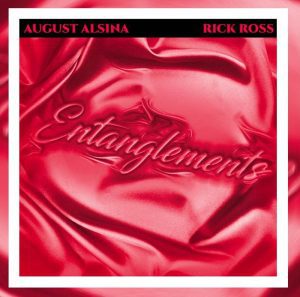 A song by August Alsina ft. Rick Ross titled Entanglements