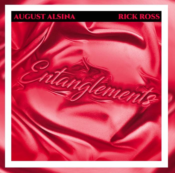 A song by August Alsina ft. Rick Ross titled Entanglements