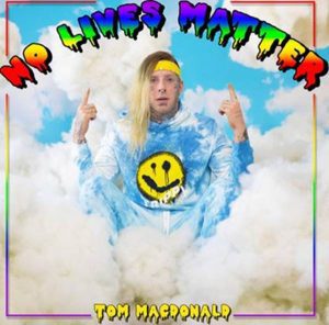 Tom MacDonald - No Lives Matter