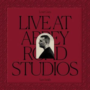 Sam Smith - Love Goes: Live At Abbey Road Studios