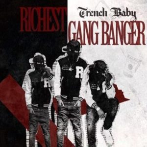 Trench Baby - Richest Gangbanger