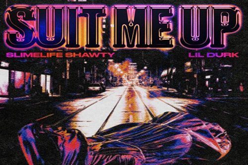 Slimelife Shawty ft. Lil Durk - Suit Me Up