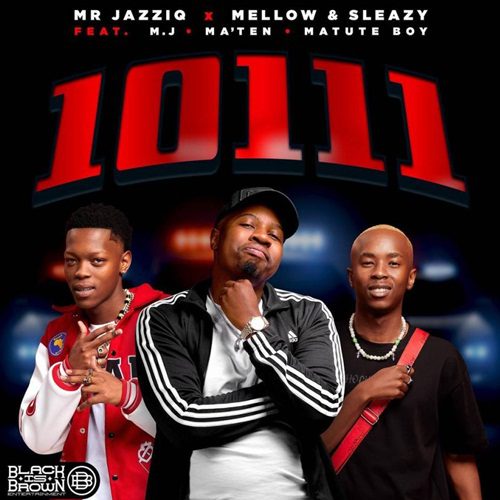 Mr JazziQ, Mellow & Sleazy - 10111 ft. M.J, Djy Ma'Ten & Matute Boy