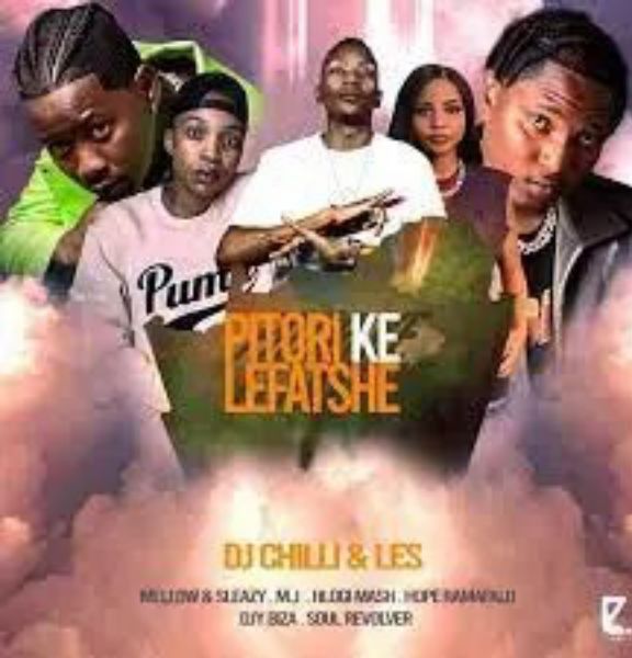 DJ Chilli & Les - Pitori Ke Lefatshe Ft M.J, Mellow & Sleazy, Hlogi Mash, Djy Biza & Hope Ramafalo