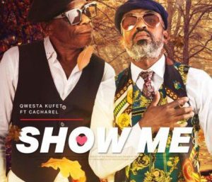 Qwesta Kufet - Show Me FT. Cacharel