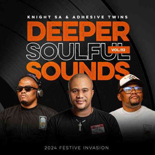 Knight SA & Adhesive Twins - Deeper Soulful Sounds Vol.112 (2024 Festive Invasion)