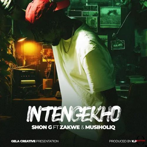 Shon G - Intengekho ft Zakwe & Musiholiq