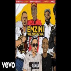 Skhindi - Emzini Wezinsizwa (Remix) ft Dando, Bravo Le Roux, Lowfeye & Anzo