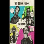 We Dem Boyz - BatMan