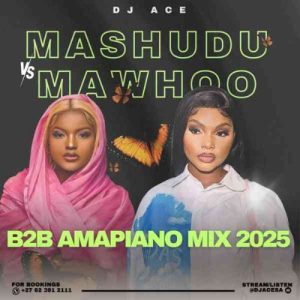 DJ Ace - Mashudu VS Mawhoo (B2B Amapiano Mix)