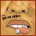 Exte C - Give Me Issa