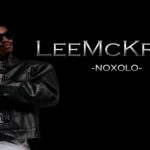 LeeMcKrazy & Scotts Maphuma - Noxolo