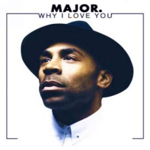 MAJOR - Why I Love You