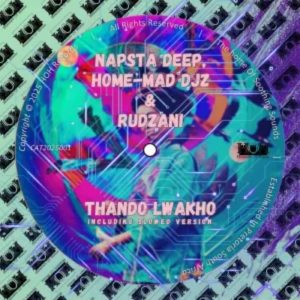 Napsta Deep, Home-Mad Djz & Rudzani - Thando Lwakho