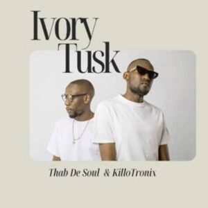 Thab De Soul - Ivory Tusk ft KilloTronix