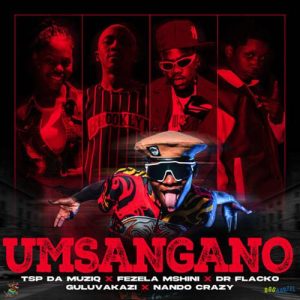 Fezela Mshini - Umsangano ft Tsp Da Muziq, Dr Flacko, Guluvakazi & Nando Crazy