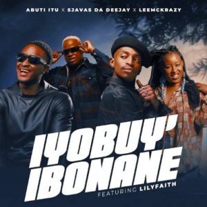 Abuti Itu - Iyobuy’ibonane ft. SjavasDaDeejay, LeeMcKrazy & LilyFaith
