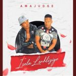 Amajudge - Isela lenhliziyo