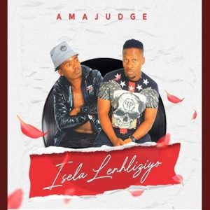 Amajudge - Isela lenhliziyo