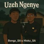 Bongz_SA - Uzeh Ngenye ft. Hlokz_SA
