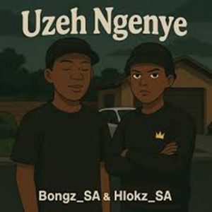 Bongz_SA - Uzeh Ngenye ft. Hlokz_SA