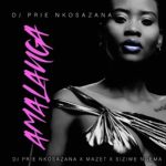 DJ Prie Nkosazana - Amalanga ft. Mazet & Siziwe Ngema