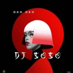 DJ Soso - Oko Oko ft. DJ Kafi & Ozy Man