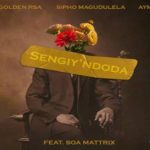 Golden RSA - Sengiy'ndoda ft. Sipho Magudulela, Aymos & Soa Mattrix