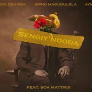Golden RSA - Sengiy'ndoda ft. Sipho Magudulela, Aymos & Soa Mattrix