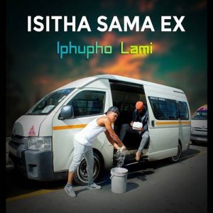 Isitha Sama Ex - Iphupho Lami ft. Sbusiso & Sbu