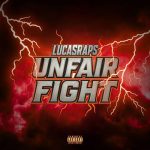 Lucasraps - Unfair Fight