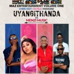 MAZ Volume One - Uyangithanda ft. Menzi, Dj Hlo, Chris Vezy, Paradise