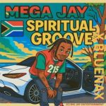 Mega Jay - Spiritual Groove ft. Bluenax
