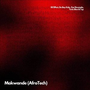 Rif Effect - Makwande (Remix) ft. DaBoy Kelo, Tonic Blue, Zee Nxumalo & Txp