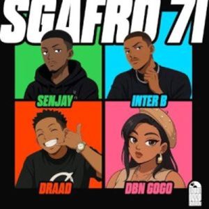 Senjay - Sgafro 71 ft. Inter B, Draad & DBN Gogo