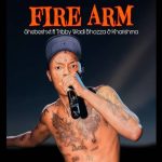 Shebeshxt - Fire Arm ft. Tribby Wadi Bhozza & Kharishma