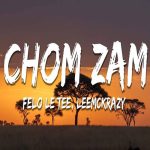 Felo Le Tee - Chom Zam ft. LeeMcKrazy & Thabza Tee