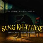DJ Jaivane - Seng'khathele ft. Mick Man, Smaki 08