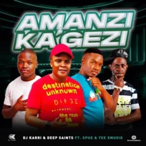 DJ Karri - Amanzi Ka'Gezi ft. Deep Saints, Spux & Tee_Xmusiq