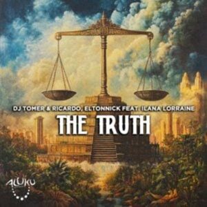 DJ Tomer - The Truth ft. Ricardo, Eltonnick & Ilana Lorraine