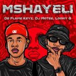 De Flame Keyz - Mshayeli ft. DJ Motee & Loony Q