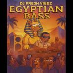 Dj Fresh Vibez - Egyptian Bass