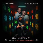 Dj Karri - Ga Nnyane ft. Spova Da Gang, JazzShakes & Deep Saints