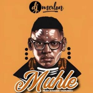 Dj Merlon - Muhle (Original Mix) ft. Zawadi Yamungu