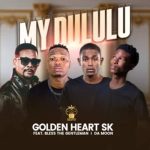 Golden Heart SK - My Dululu ft. Bless the Gentleman